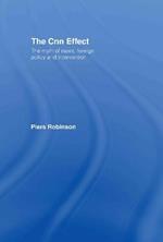 The CNN Effect: The Myth of News, Foreign Policy and Intervention