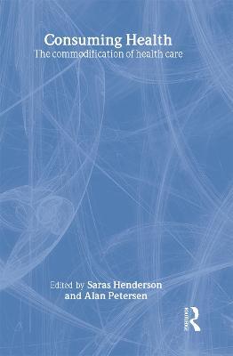 Consuming Health: The Commodification of Health Care - cover