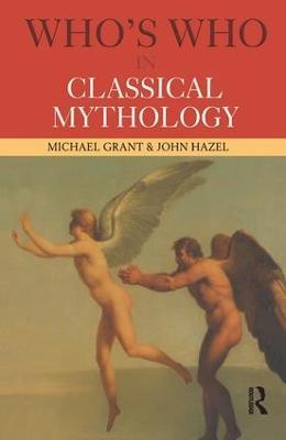 Who's Who in Classical Mythology - Michael Grant,John Hazel - cover