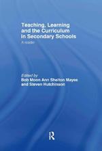 Teaching, Learning and the Curriculum in Secondary Schools: A Reader