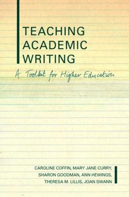 Teaching Academic Writing: A Toolkit for Higher Education - Caroline Coffin,Mary Jane Curry,Sharon Goodman - cover