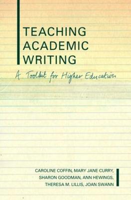 Teaching Academic Writing: A Toolkit for Higher Education - Caroline Coffin,Mary Jane Curry,Sharon Goodman - cover
