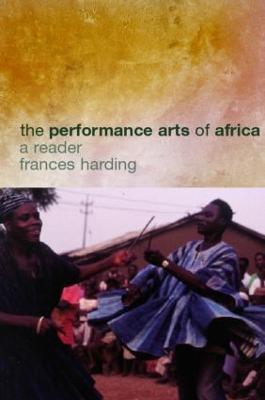 The Performance Arts in Africa: A Reader - Frances Harding - cover