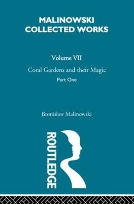 Coral Gardens and Their Magic: The Description of Gardening [1935] - Bronislaw Malinowski - cover