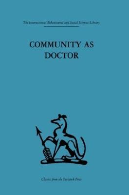 Community as Doctor: New perspectives on a therapeutic community - cover