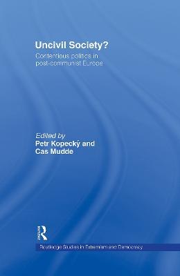 Uncivil Society?: Contentious Politics in Post-Communist Europe - cover