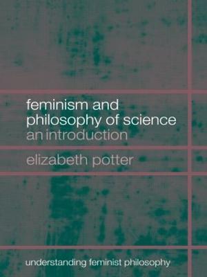 Feminism and Philosophy of Science: An Introduction - Elizabeth Potter - cover