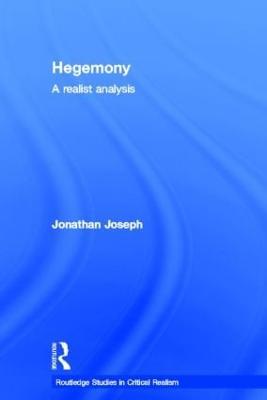 Hegemony: A Realist Analysis - Jonathan Joseph - cover