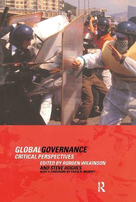 Global Governance: Critical Perspectives - Steve Hughes,Rorden Wilkinson - cover