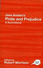 Jane Austen's Pride and Prejudice: A Routledge Study Guide and Sourcebook