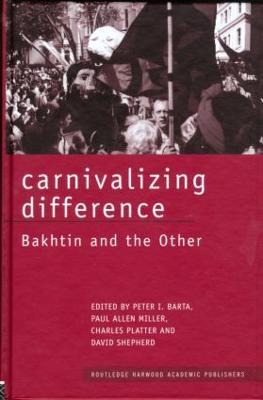 Carnivalizing Difference: Bakhtin and the Other - cover