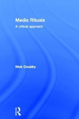 Media Rituals: A Critical Approach - Nick Couldry - cover
