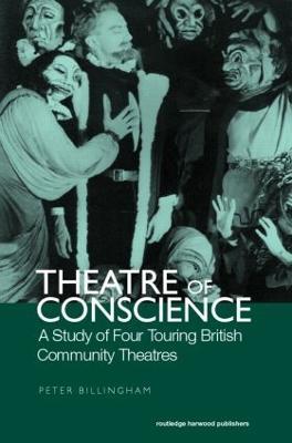 Theatre of Conscience 1939-53: A Study of Four Touring British Community Theatres - cover