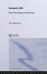 Leisure Life: Myth, Modernity and Masculinity