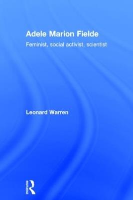 Adele Marion Fielde: Feminist, Social Activist, Scientist - Leonard Warren - cover