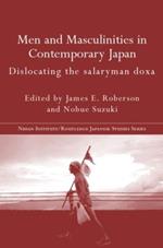 Men and Masculinities in Contemporary Japan: Dislocating the Salaryman Doxa