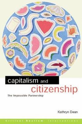 Capitalism and Citizenship: The Impossible Partnership - Kathryn Dean - cover