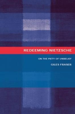 Redeeming Nietzsche: On the Piety of Unbelief - Giles Fraser - cover