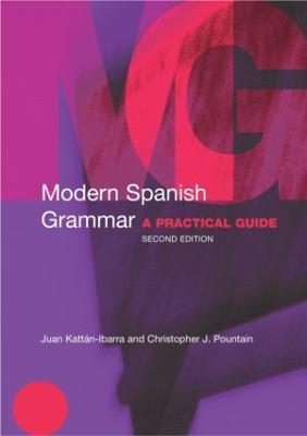 Modern Spanish Grammar: A Practical Guide - Juan Kattan-Ibarra,Christopher Pountain - cover
