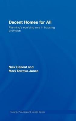Decent Homes for All: Planning's Evolving Role in Housing Provision - Nick Gallent,Mark Tewdwr-Jones - cover