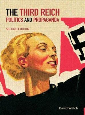 The Third Reich: Politics and Propaganda - David Welch - cover