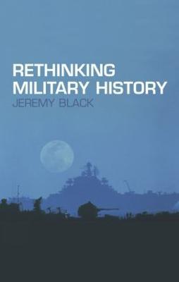 Rethinking Military History - Jeremy Black - cover