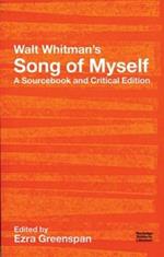 Walt Whitman's Song of Myself: A Sourcebook and Critical Edition