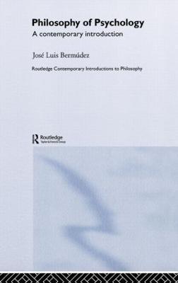 Philosophy of Psychology: A Contemporary Introduction - Jose Luis Bermudez - cover