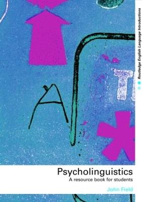 Psycholinguistics: A Resource Book for Students - John Field - cover
