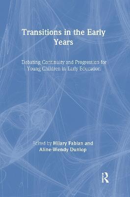 Transitions in the Early Years: Debating Continuity and Progression for Children in Early Education - cover