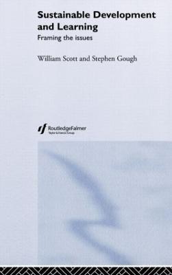 Sustainable Development and Learning: framing the issues - Stephen Gough,William Scott - cover