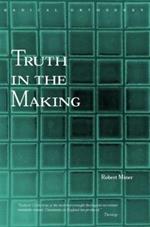 Truth in the Making: Creative Knowledge in Theology and Philosophy