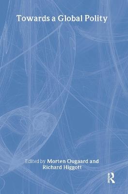 Towards a Global Polity: Future Trends and Prospects - cover