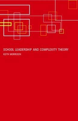 School Leadership and Complexity Theory - Keith Morrison - cover