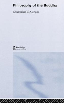 Philosophy of the Buddha: An Introduction - Christopher Gowans - cover