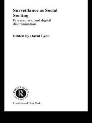 Surveillance as Social Sorting: Privacy, Risk and Automated Discrimination - cover