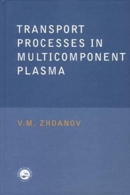 Transport Processes in Multicomponent Plasma - V.M. Zhdanov - cover