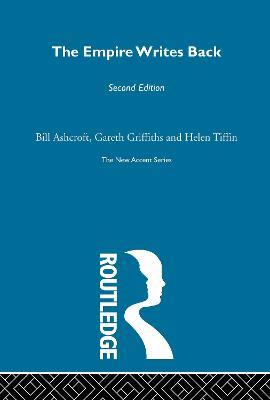 The Empire Writes Back: Theory and Practice in Post-Colonial Literatures - Bill Ashcroft,Gareth Griffiths,Helen Tiffin - cover