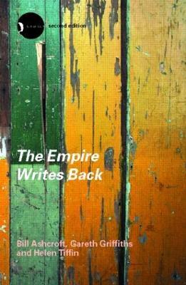 The Empire Writes Back: Theory and Practice in Post-Colonial Literatures - Bill Ashcroft,Gareth Griffiths,Helen Tiffin - cover