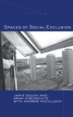 Spaces of Social Exclusion - Jamie Gough,Aram Eisenschitz,Andrew McCulloch - cover