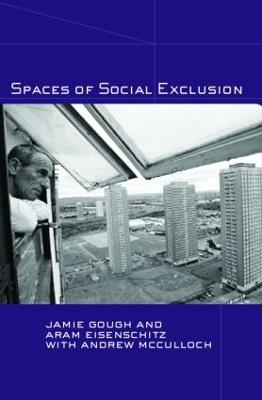 Spaces of Social Exclusion - Jamie Gough,Aram Eisenschitz,Andrew McCulloch - cover