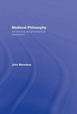Medieval Philosophy: An Historical and Philosophical Introduction - John Marenbon - cover