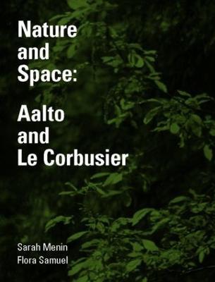 Nature and Space: Aalto and Le Corbusier - Sarah Menin,Flora Samuel - cover