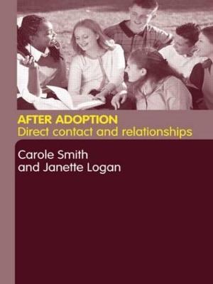 After Adoption: Direct Contact and Relationships - Janette Logan,Carole Smith - cover