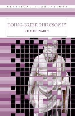 Doing Greek Philosophy - Robert Wardy - cover