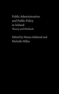 Public Administration and Public Policy in Ireland: Theory and Methods - cover