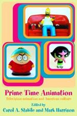 Prime Time Animation: Television Animation and American Culture