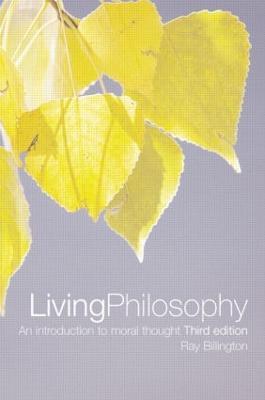 Living Philosophy: An Introduction to Moral Thought - Ray Billington - cover
