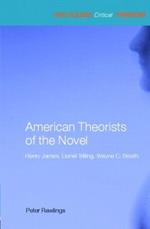 American Theorists of the Novel: Henry James, Lionel Trilling and Wayne C. Booth