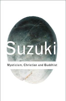 Mysticism: Christian and Buddhist - D.T. Suzuki - cover